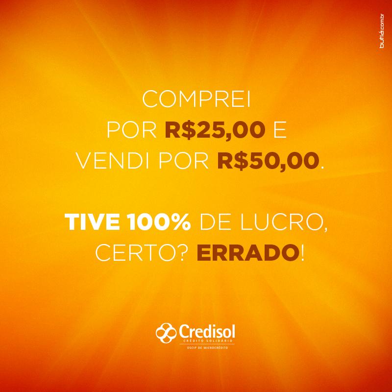 Imagem do post Comprei por R$25,00 e vendi por R$50,00. Tive 100% de lucro, certo? ERRADO!